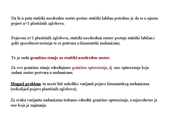 Da bi n puta statički neodređen sustav postao statički labilan potrebno je da se
