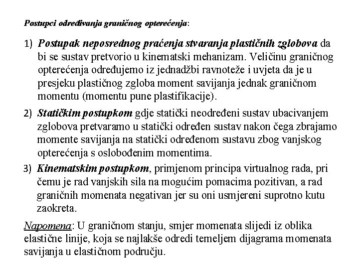 Postupci određivanja graničnog opterećenja: 1) Postupak neposrednog praćenja stvaranja plastičnih zglobova da bi se
