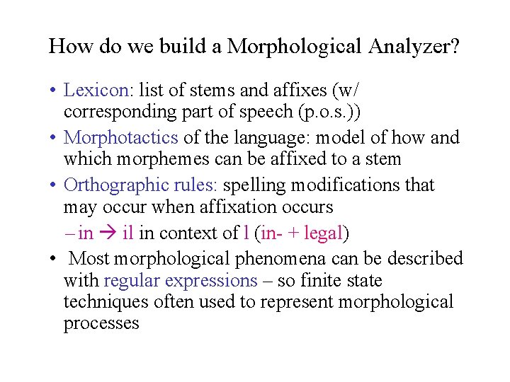 How do we build a Morphological Analyzer? • Lexicon: list of stems and affixes