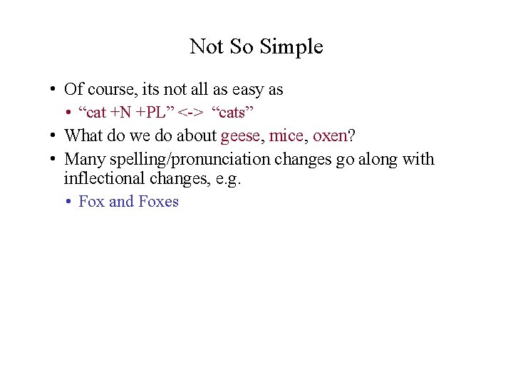 Not So Simple • Of course, its not all as easy as • “cat