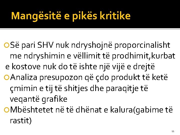 Mangësitë e pikës kritike Së pari SHV nuk ndryshojnë proporcinalisht me ndryshimin e vëllimit