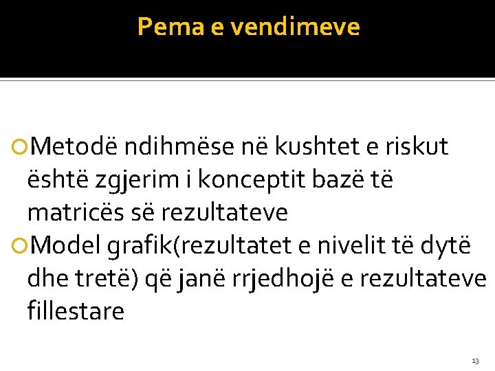 Pema e vendimeve Metodë ndihmëse në kushtet e riskut është zgjerim i konceptit bazë