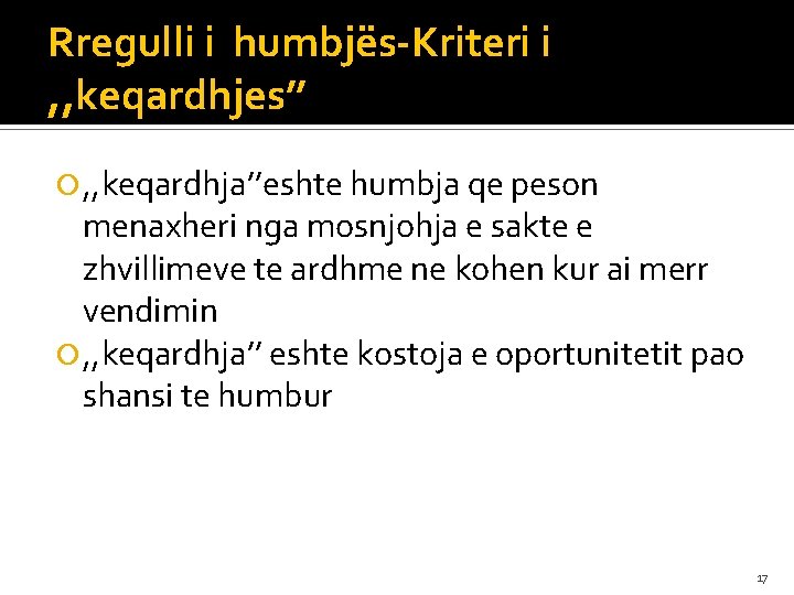 Rregulli i humbjës-Kriteri i , , keqardhjes’’ , , keqardhja’’eshte humbja qe peson menaxheri