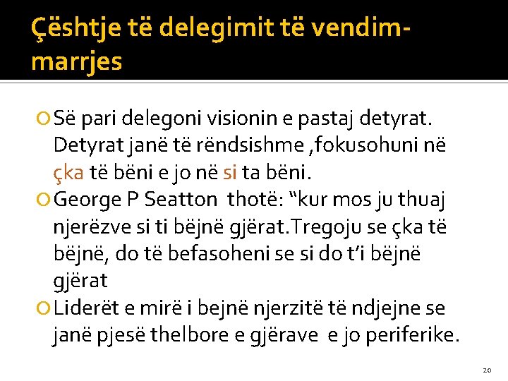 Çështje të delegimit të vendimmarrjes Së pari delegoni visionin e pastaj detyrat. Detyrat janë