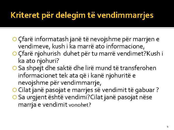 Kriteret për delegim të vendimmarrjes Çfarë informatash janë të nevojshme për marrjen e vendimeve,