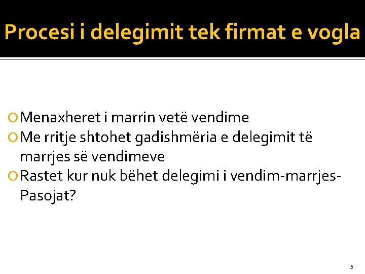 Procesi i delegimit tek firmat e vogla Menaxheret i marrin vetë vendime Me rritje