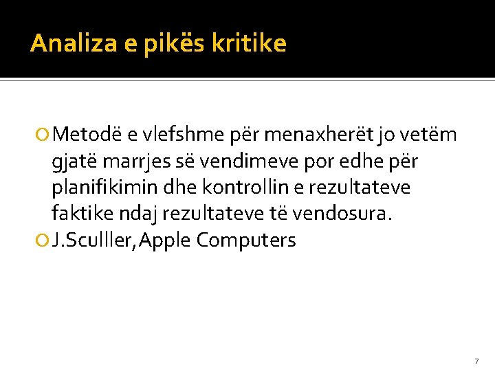 Analiza e pikës kritike Metodë e vlefshme për menaxherët jo vetëm gjatë marrjes së