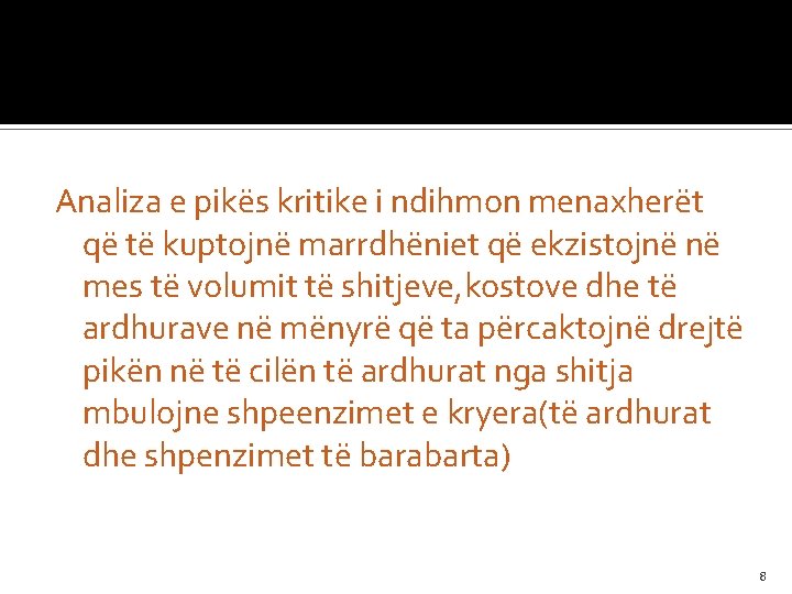 Analiza e pikës kritike i ndihmon menaxherët që të kuptojnë marrdhëniet që ekzistojnë në