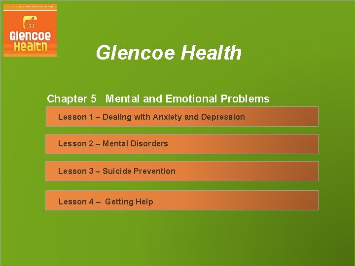 Glencoe Health Chapter 5 Mental and Emotional Problems Lesson 1 – Dealing with Anxiety