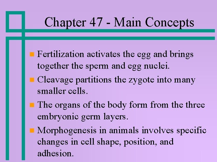 Chapter 47 - Main Concepts Fertilization activates the egg and brings together the sperm Chapter 47 - Main Concepts Fertilization activates the egg and brings together the sperm