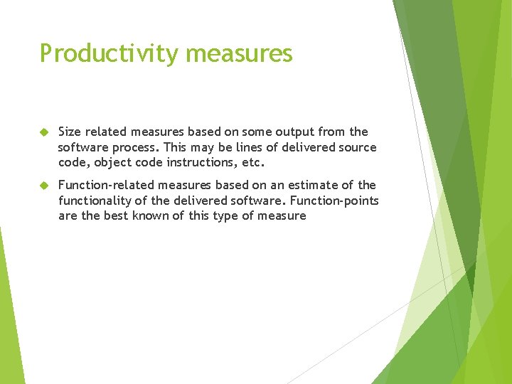 Productivity measures Size related measures based on some output from the software process. This