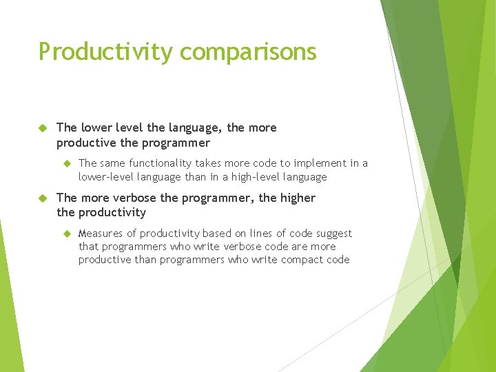 Productivity comparisons The lower level the language, the more productive the programmer The same