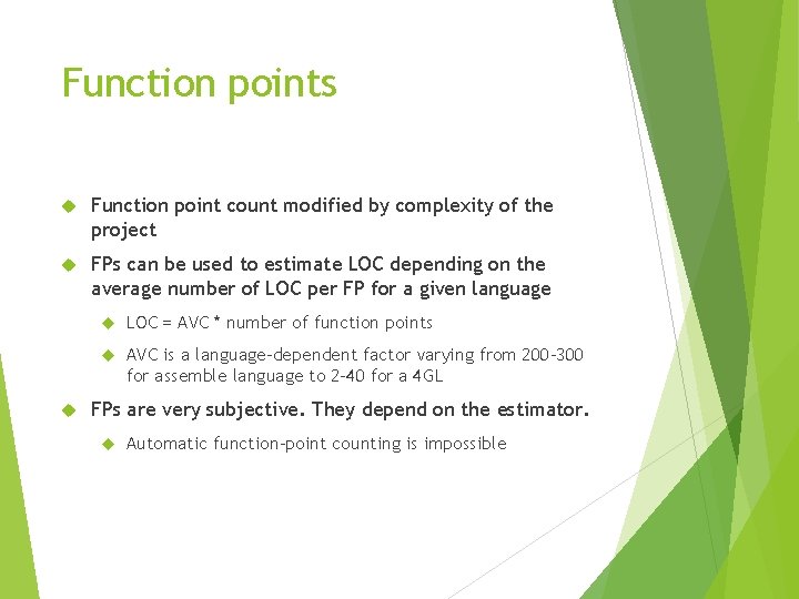 Function points Function point count modified by complexity of the project FPs can be