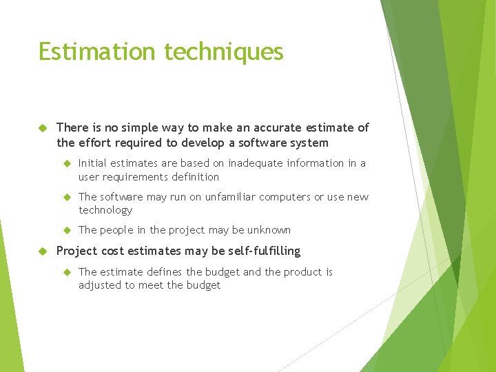 Estimation techniques There is no simple way to make an accurate estimate of the