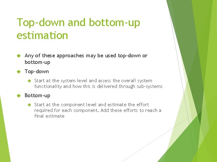 Top-down and bottom-up estimation Any of these approaches may be used top-down or bottom-up