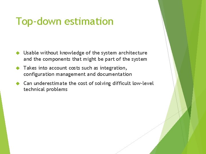 Top-down estimation Usable without knowledge of the system architecture and the components that might