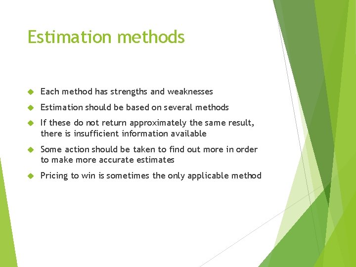 Estimation methods Each method has strengths and weaknesses Estimation should be based on several