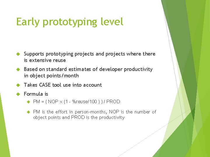 Early prototyping level Supports prototyping projects and projects where there is extensive reuse Based