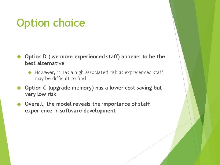 Option choice Option D (use more experienced staff) appears to be the best alternative