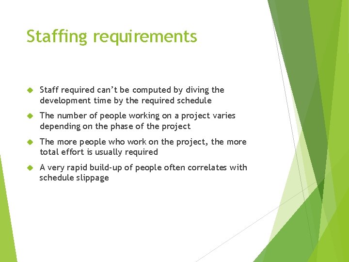 Staffing requirements Staff required can’t be computed by diving the development time by the