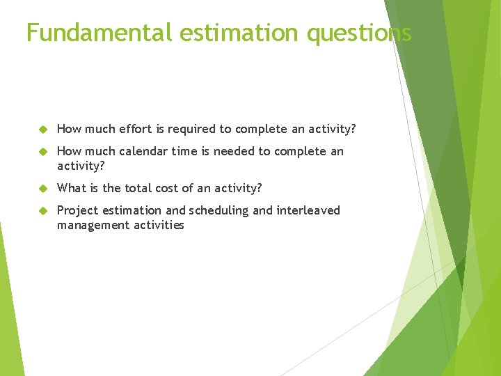 Fundamental estimation questions How much effort is required to complete an activity? How much