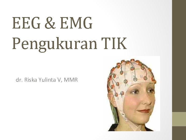 EEG & EMG Pengukuran TIK dr. Riska Yulinta V, MMR 