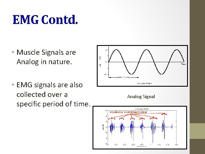 EMG Contd. • Muscle Signals are Analog in nature. • EMG signals are also