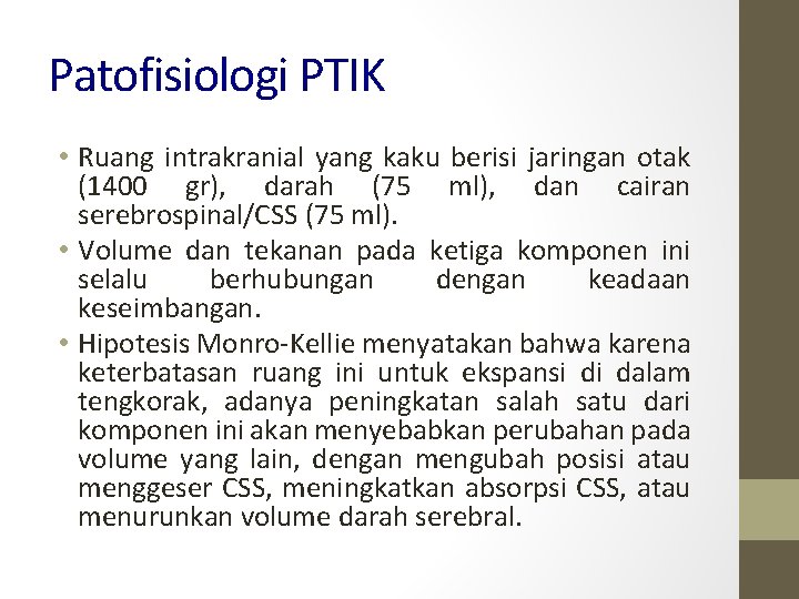 Patofisiologi PTIK • Ruang intrakranial yang kaku berisi jaringan otak (1400 gr), darah (75