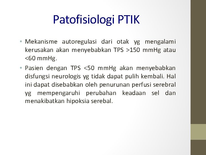 Patofisiologi PTIK • Mekanisme autoregulasi dari otak yg mengalami kerusakan menyebabkan TPS >150 mm.