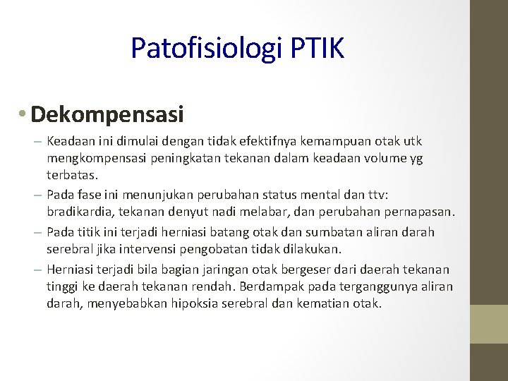 Patofisiologi PTIK • Dekompensasi – Keadaan ini dimulai dengan tidak efektifnya kemampuan otak utk