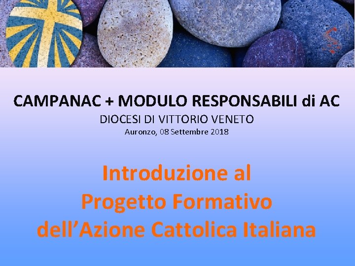 CAMPANAC + MODULO RESPONSABILI di AC DIOCESI DI VITTORIO VENETO Auronzo, 08 Settembre 2018