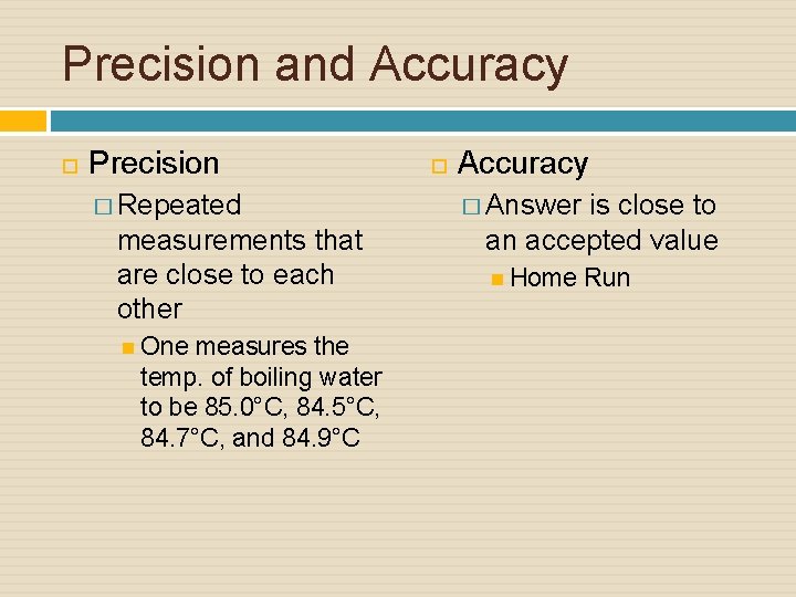 Precision and Accuracy Precision � Repeated measurements that are close to each other One