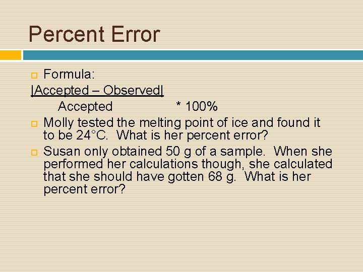 Percent Error Formula: |Accepted – Observed| Accepted * 100% Molly tested the melting point