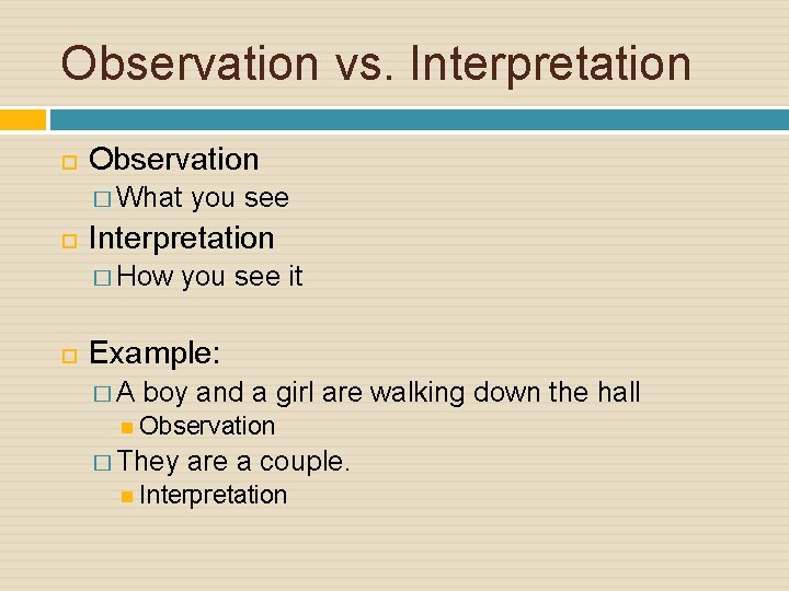 Observation vs. Interpretation Observation � What Interpretation � How you see it Example: �A