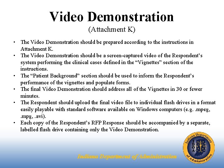 Video Demonstration (Attachment K) • The Video Demonstration should be prepared according to the
