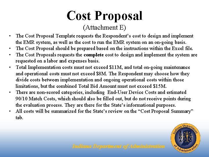 Cost Proposal (Attachment E) • The Cost Proposal Template requests the Respondent’s cost to