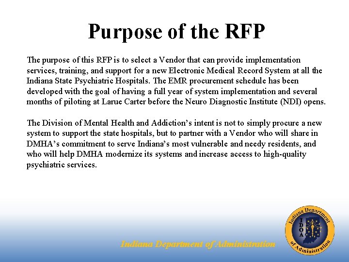 Purpose of the RFP The purpose of this RFP is to select a Vendor