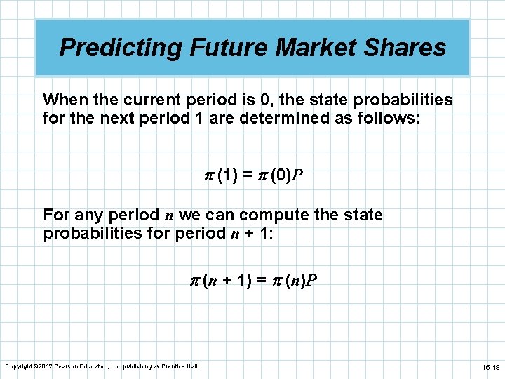 Predicting Future Market Shares When the current period is 0, the state probabilities for