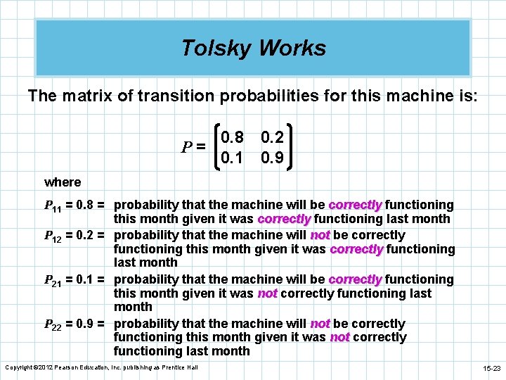 Tolsky Works The matrix of transition probabilities for this machine is: 0. 8 0.