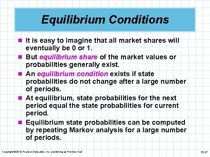 Equilibrium Conditions n It is easy to imagine that all market shares will n