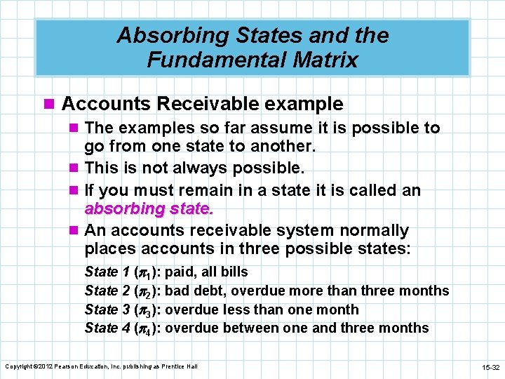 Absorbing States and the Fundamental Matrix n Accounts Receivable example n The examples so