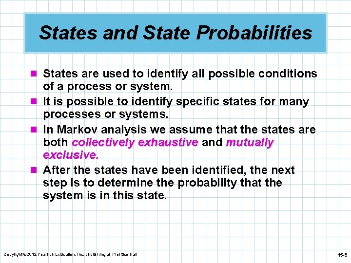 States and State Probabilities n States are used to identify all possible conditions of