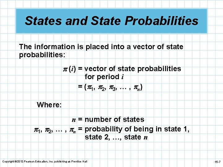 States and State Probabilities The information is placed into a vector of state probabilities: