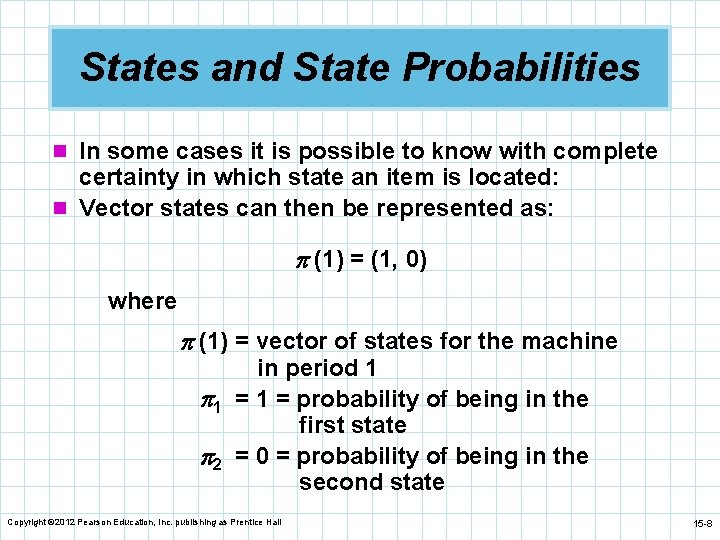 States and State Probabilities n In some cases it is possible to know with