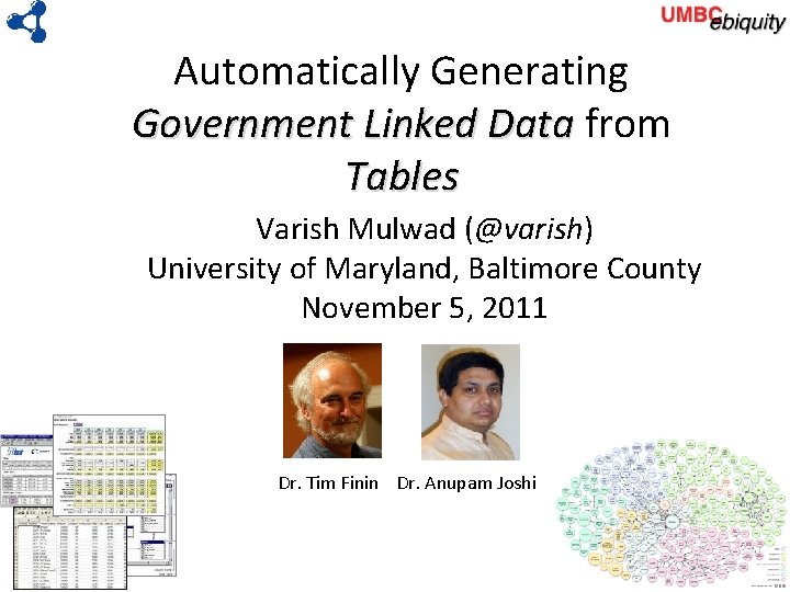 Automatically Generating Government Linked Data from Tables Varish Mulwad (@varish) University of Maryland, Baltimore