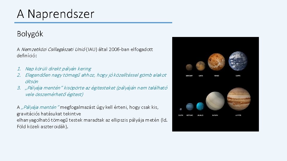 A Naprendszer Bolygók A Nemzetközi Csillagászati Unió (IAU) által 2006 -ban elfogadott definíció: 1.