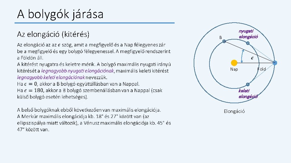 A bolygók járása Az elongáció (kitérés) nyugati elongáció B Nap Föld keleti elongáció Elongáció