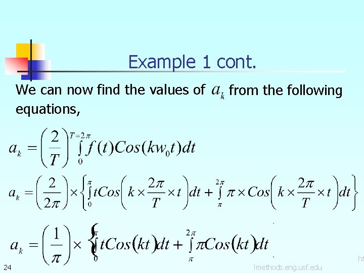 Example 1 cont. We can now find the values of equations, 24 from the