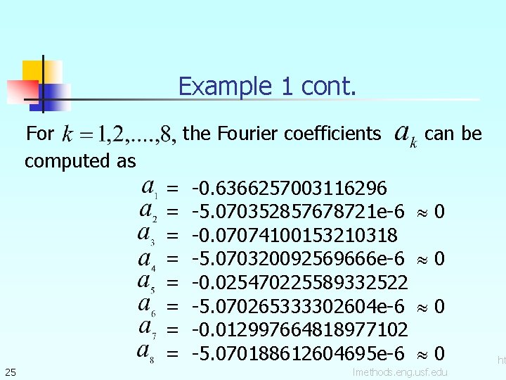 Example 1 cont. For computed as the Fourier coefficients = = = = 25