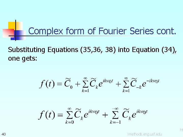 Complex form of Fourier Series cont. Substituting Equations (35, 36, 38) into Equation (34),